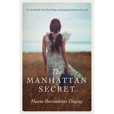 The Manhattan Secret - by  Marie-Bernadette Dupuy (Paperback)