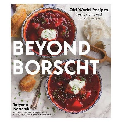 Beyond Borscht - by  Tatyana Nesteruk (Paperback)