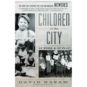 Children of the City - by  David Nasaw (Paperback) - 1 of 1