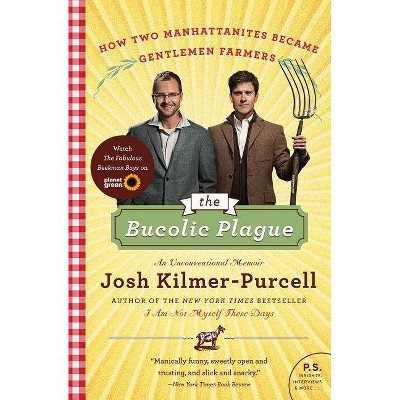 The Bucolic Plague - (P.S.) by  Josh Kilmer-Purcell (Paperback)