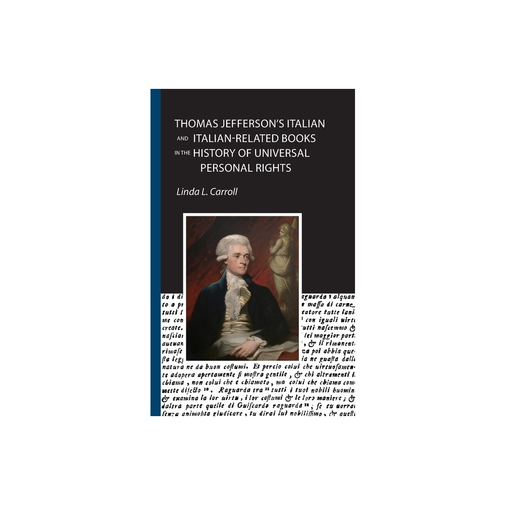 Thomas Jeffersons Italian and Italian-Related Books in the History of Universal Personal Rights - (Robert Viscusi Essay) by Linda L Carroll