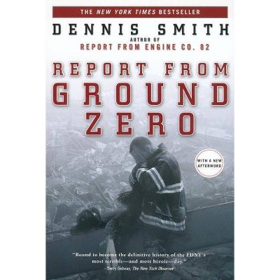 Report from Ground Zero - by  Dennis Smith (Paperback)