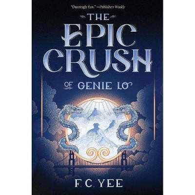 The Epic Crush of Genie Lo - (Genie Lo Novel) by  F C Yee (Paperback)