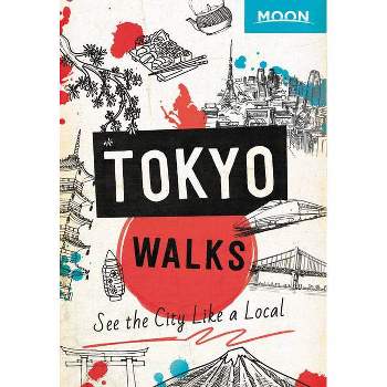 Moon Tokyo Walks - (Travel Guide) by  Moon Travel Guides (Paperback)
