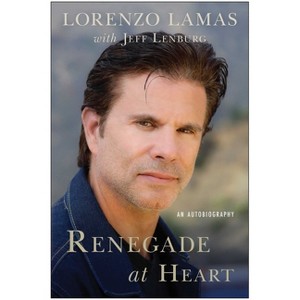 Renegade at Heart - by  Lorenzo Lamas (Paperback) - 1 of 1