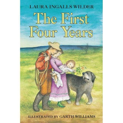 The First Four Years - (Little House) by  Laura Ingalls Wilder (Paperback)