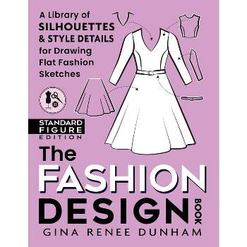 The Fashion Design Book - by  Gina Renee Dunham (Paperback)