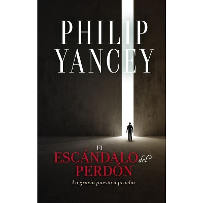 Escándalo del perdón Softcover Scandal of Forgiveness - by  Philip Yancey (Paperback)