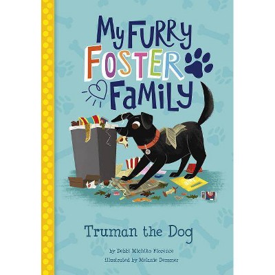 Truman the Dog - (My Furry Foster Family) by  Debbi Michiko Florence (Paperback)