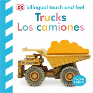 Bilingual Baby Touch and Feel Truck - Los Camiones - by  DK (Board Book) - 1 of 1
