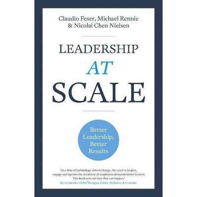 Leadership at Scale - by  Claudio Feser & Michael Rennie & Nicolai Nielsen (Paperback)