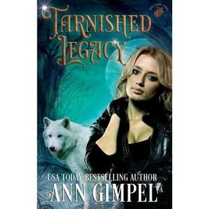 Tarnished Legacy - (Soul Dance) by  Ann Gimpel (Paperback) - 1 of 1