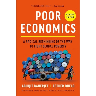 Poor Economics - by  Abhijit V Banerjee & Esther Duflo (Paperback)