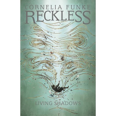 Reckless II: Living Shadows - (Mirrorworld) by  Cornelia Funke (Paperback)