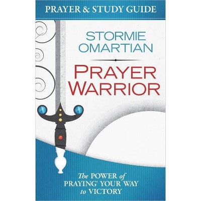 Prayer Warrior Prayer and Study Guide - by  Stormie Omartian (Paperback)