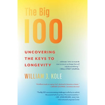 The Big 100 - by  William J Kole (Paperback)