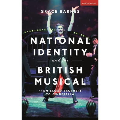 National Identity and the British Musical - by  Grace Barnes (Paperback)