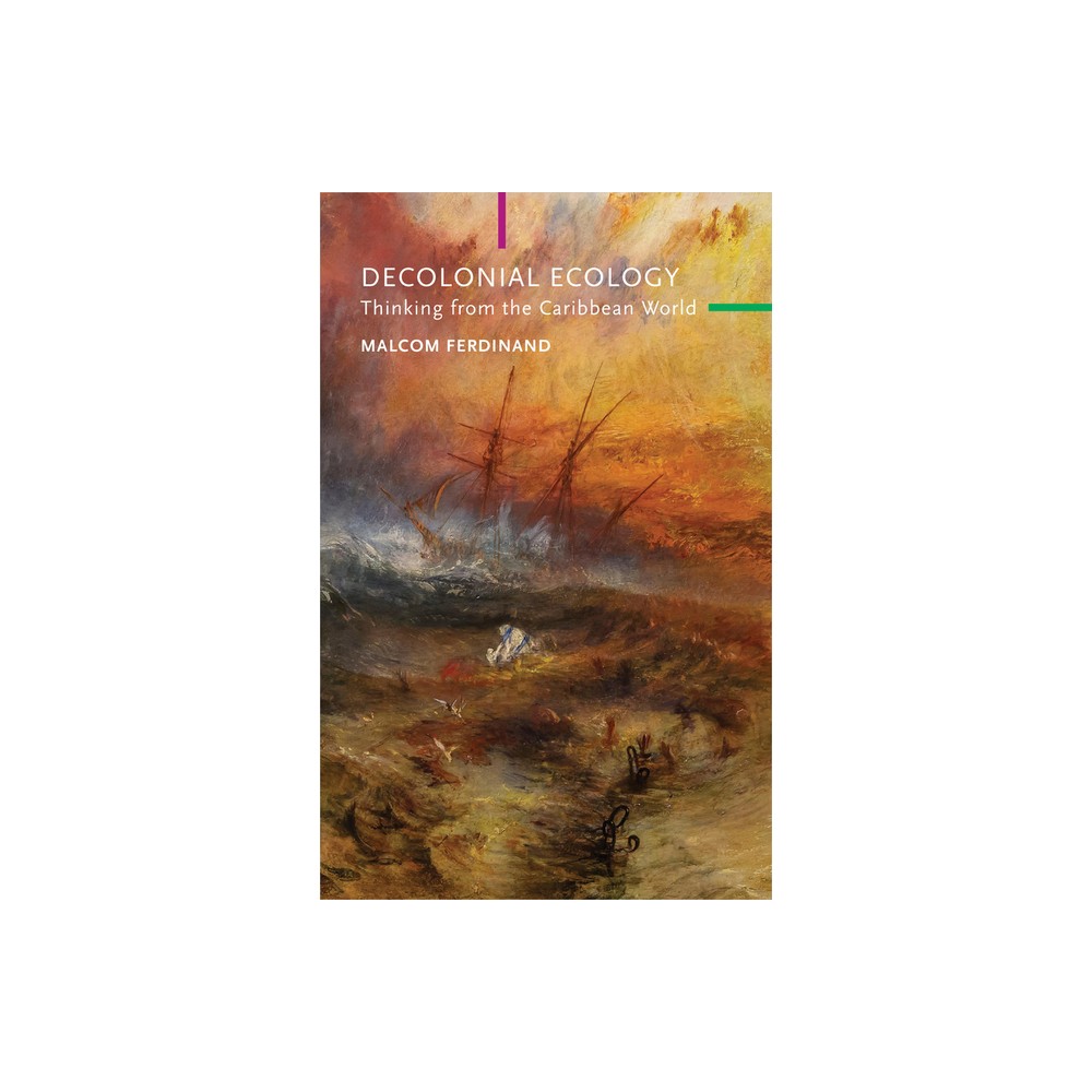 Decolonial Ecology - (Critical South) by Malcom Ferdinand (Paperback)