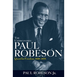 The Undiscovered Paul Robeson - (Hardcover) - 1 of 1