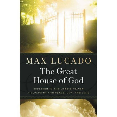 The Great House of God - by  Max Lucado (Paperback)