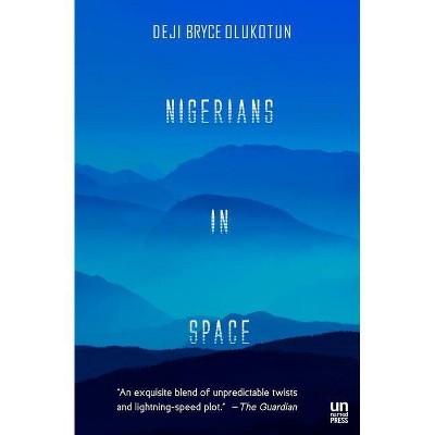 Nigerians in Space - by  Deji Bryce Olukotun (Paperback)