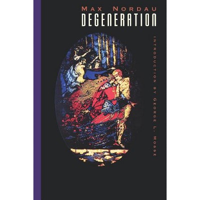 Degeneration - by  Max Nordau (Paperback)