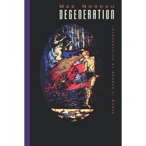 Degeneration - by  Max Nordau (Paperback) - 1 of 1