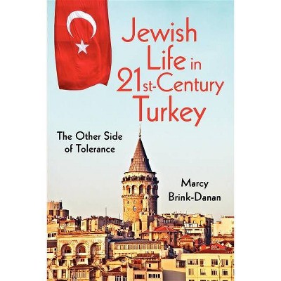 Jewish Life in Twenty-First-Century Turkey - (New Anthropologies of Europe) by  Marcy Brink-Danan (Paperback)