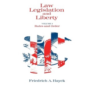 Law, Legislation and Liberty, Volume 1 - (Law, Legislation, and Liberty) by  F A Hayek (Paperback) - 1 of 1