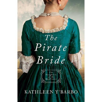 Pirate Bride - (Daughters of the Mayflower) by  Kathleen Y'Barbo (Paperback)