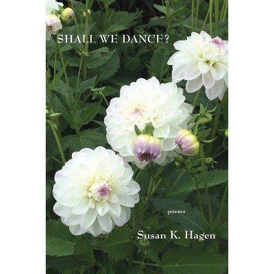 Shall We Dance? - by  Susan K Hagen (Paperback)