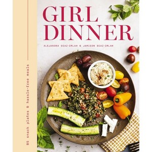 Girl Dinner - by  Jamison Diaz-Imlah & Alejandra Diaz-Imlah (Hardcover) - 1 of 1