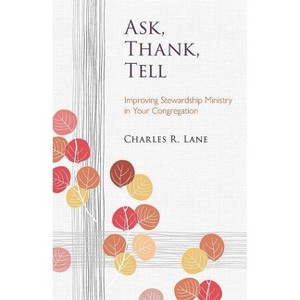 Ask, Thank, Tell - (Lutheran Voices) by  Charles R Lane (Paperback) - 1 of 1
