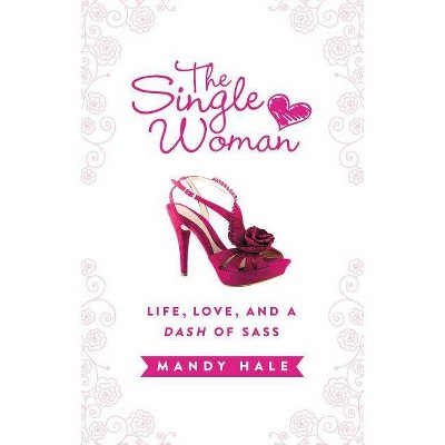 The Single Woman - by  Mandy Hale (Hardcover)