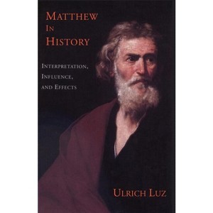 Matthew in History - by  Ulrich Luz (Paperback) - 1 of 1