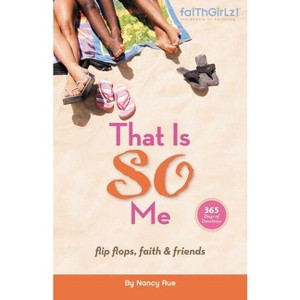 That Is So Me: 365 Days of Devotions - (Faithgirlz) by  Nancy N Rue (Paperback) - 1 of 1