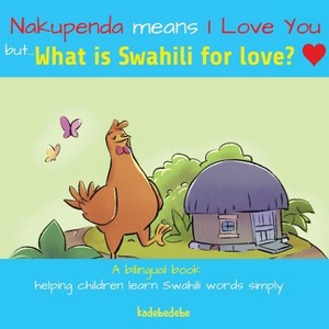 What Is Swahili for Love? - by  Kadebe Debe (Paperback) - 1 of 1