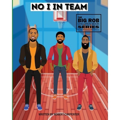 No I in Team - by  Robert Carpenter (Paperback)