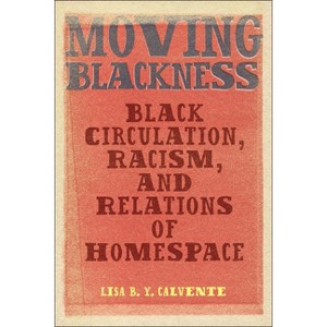 Moving Blackness - by Lisa B Y Calvente - 1 of 1