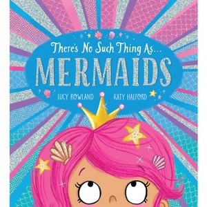 There's No Such Thing As... Mermaids - (There's No Such Thing as ...) by  Lucy Rowland (Paperback) - 1 of 1