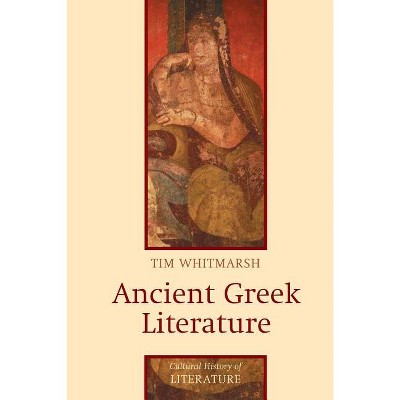 Ancient Greek Literature - (Cultural History of Literature) by  Tim Whitmarsh (Paperback)
