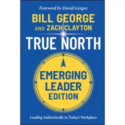 True North - 3rd Edition by  Bill George & Zach Clayton (Hardcover)