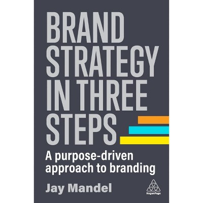 Brand Strategy in Three Steps - by  Jay Mandel (Paperback)