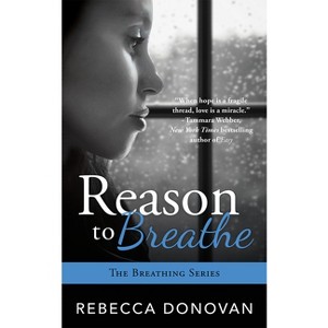 Reason to Breathe - (Breathing) by  Rebecca Donovan (Paperback) - 1 of 1