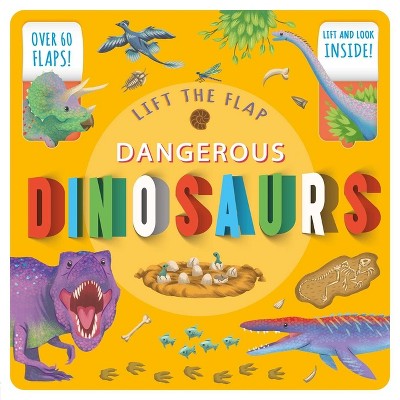 Lift the Flap Dangerous Dinosaurs - by  Igloobooks (Board Book)