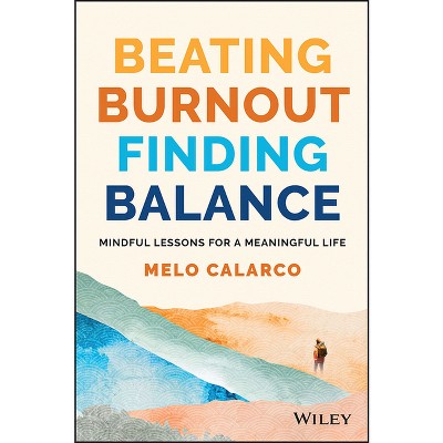 Beating Burnout, Finding Balance - by  Melo Calarco (Paperback)