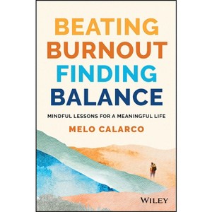 Beating Burnout, Finding Balance - by  Melo Calarco (Paperback) - 1 of 1