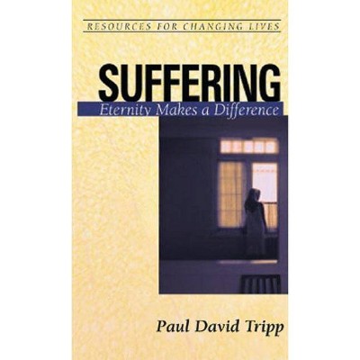 Suffering - (Resources for Changing Lives) by  Paul David Tripp (Paperback)