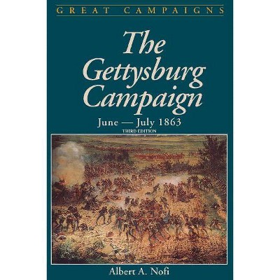 Gettysburg Campaign June-July 1863 - (Great Campaigns) 3rd Edition by  Albert a Nofi (Paperback)