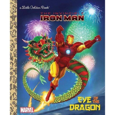 Eye of the Dragon (Marvel: Iron Man) - (Little Golden Book) by  Billy Wrecks & Patrick Spaziante (Hardcover)